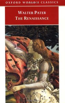 The Renaissance: Studies in Art and Poetry (Oxford World's Classics)