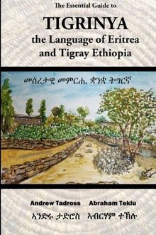 The Essential Guide to Tigrinya: The Language of Eritrea and Tigray Ethiopia