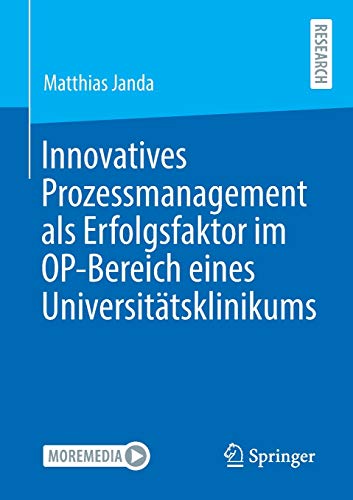 Innovatives Prozessmanagement als Erfolgsfaktor im OP-Bereich eines Universitätsklinikums