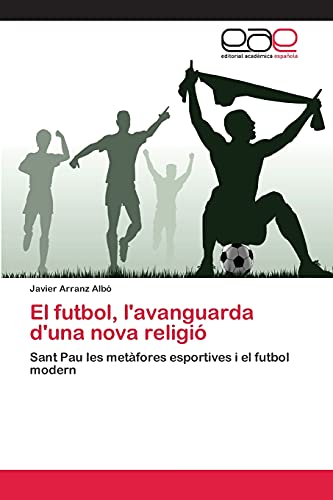 El futbol, l'avanguarda d'una nova religió: Sant Pau les metàfores esportives i el futbol modern
