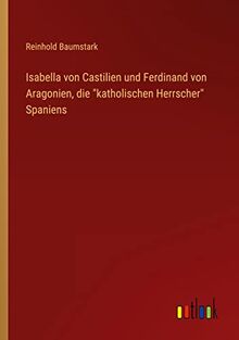 Isabella von Castilien und Ferdinand von Aragonien, die "katholischen Herrscher" Spaniens