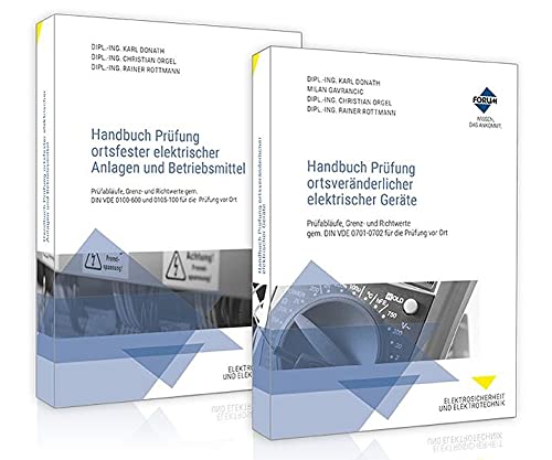 Das Prüfpaket Elektrische Geräte und Anlagen: Prüfabläufe, Grenz- und Richtwerte gem. DIN VDE 0701-0702, DIN VDE 0100-600 und DIN VDE 0105-100 für die Prüfung vor Ort