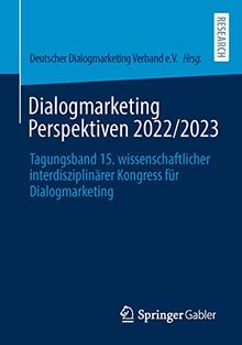 Dialogmarketing Perspektiven 2022/2023: Tagungsband 15. wissenschaftlicher interdisziplinärer Kongress für Dialogmarketing