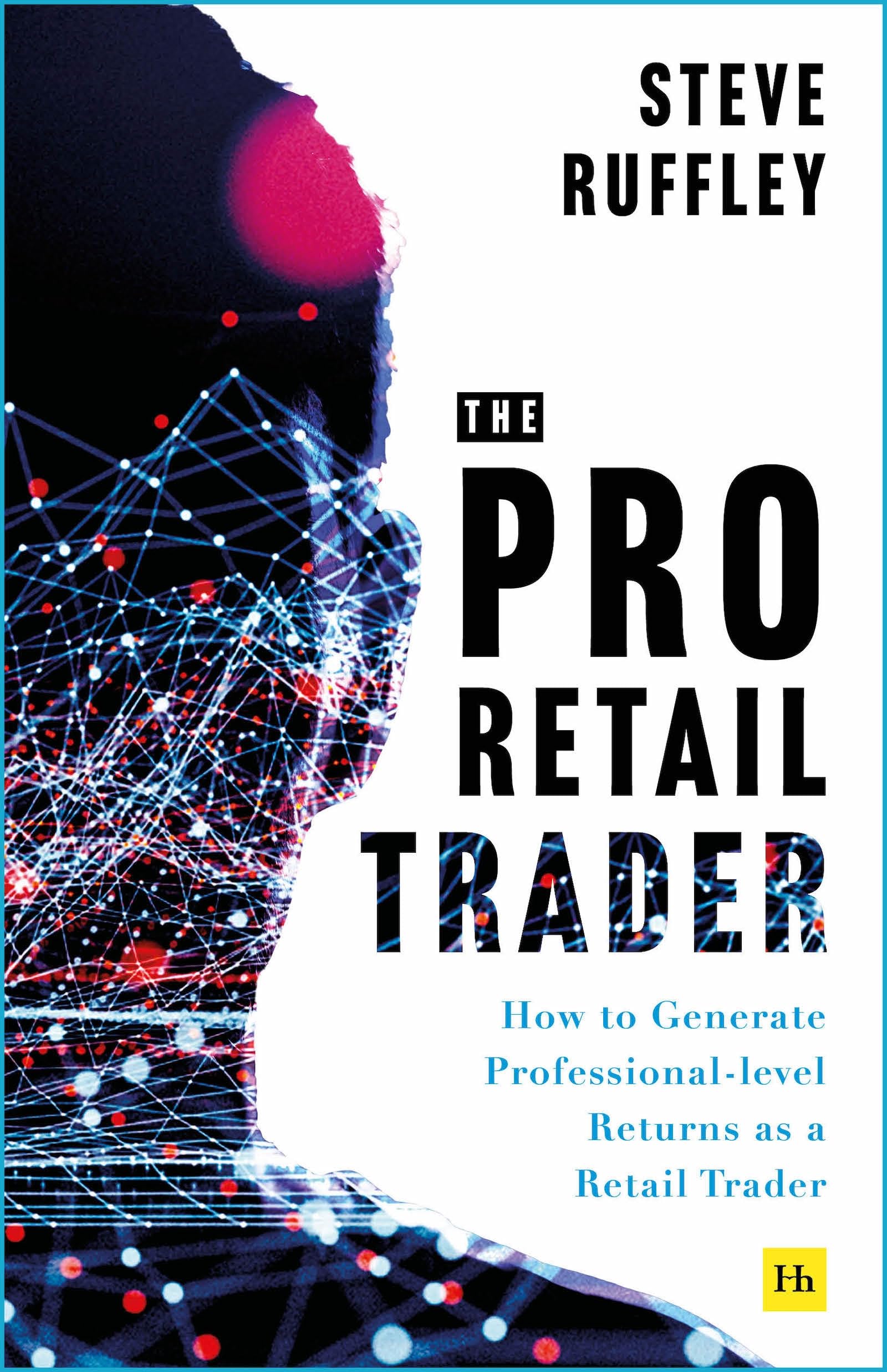 Steve Ruffley The Pro-Retail Trader, How To Generate Professional-Level Returns As A Retail Trader