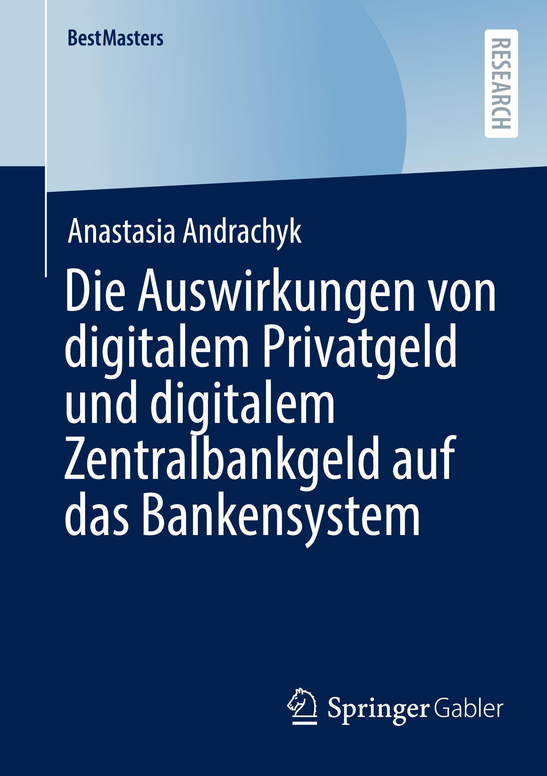 Die Auswirkungen von digitalem Privatgeld und digitalem Zentralbankgeld auf das Bankensystem (BestMasters)