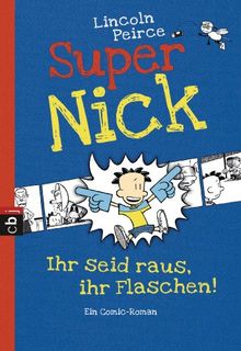 Super Nick - Ihr seid raus, ihr Flaschen!: Ein Comic-Roman Band 2