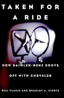 Taken for a Ride: How Daimler-Benz Drove Off with Chrysler