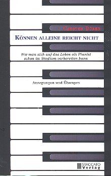 Können alleine reicht nicht: Wie man sich auf das Leben als Pianist schon im Studium vorbereiten kann