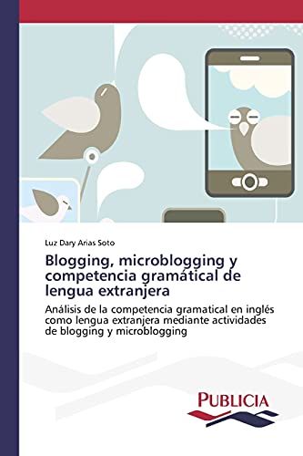Blogging, microblogging y competencia gramátical de lengua extranjera: Análisis de la competencia gramatical en inglés como lengua extranjera mediante actividades de blogging y microblogging