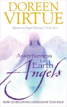 Assertiveness For Earth Angels: How to be Loving Instead of 'Too Nice'