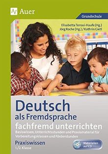 DaZ fachfremd unterrichten 1.-4. Klasse: Basiswissen, Unterrichtsstunden und Praxismaterial für Vorbereitungsklassen und Förderstunden (Fachfremd unterrichten Grundschule)