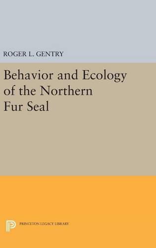 Gentry, Roger L. Behavior And Ecology Of The Northern Fur Seal (Princeton Legacy Library)