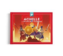 Achille : l'invincible guerrier