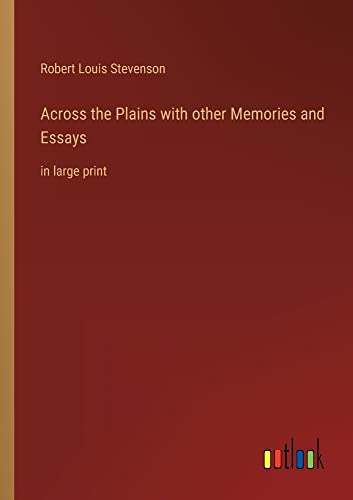 Across the Plains with other Memories and Essays: in large print