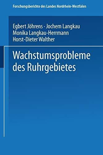 Wachstumsprobleme des Ruhrgebietes (Forschungsberichte des Landes Nordrhein-Westfalen, 2234, Band 2234)