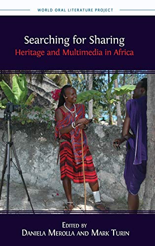 Searching for Sharing: Heritage and Multimedia in Africa (World Oral Literature, Band 7)