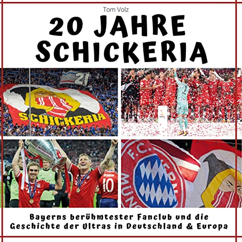 20 Jahre Schickeria: Bayerns berühmtester Fanclub und die Geschichte der Ultras in Deutschland & Europa
