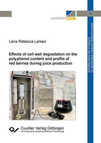 Effects of cell wall degradation on the polyphenol content and profile of red berries during juice production (Schriftenreihe der Professur für Molekulare Lebensmitteltechnologie)