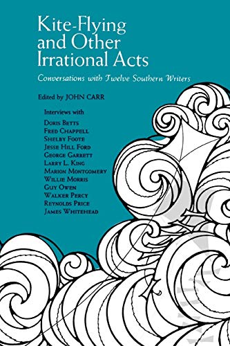 Kite-Flying and Other Irrational Acts: Conversations with Twelve Southern Writers