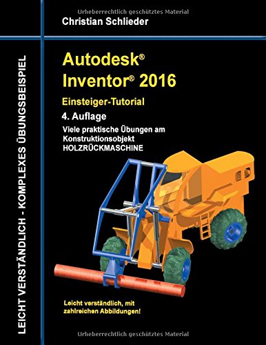 Autodesk Inventor 2016 - Einsteiger-Tutorial Holzrückmaschine