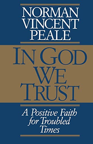 IN GOD WE TRUST: A Positive Faith for Troubled Times