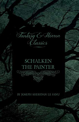 Schalken the Painter (Fantasy and Horror Classics)