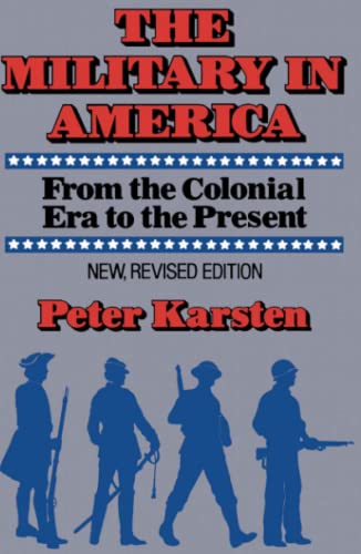 Military in America: From the Colonial Era to the Present