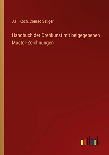 Handbuch der Drehkunst mit beigegebenen Muster-Zeichnungen