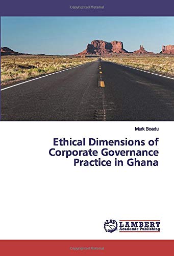 Ethical Dimensions of Corporate Governance Practice in Ghana