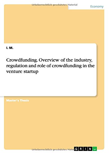 Crowdfunding. Overview of the industry, regulation and role of crowdfunding in the venture startup
