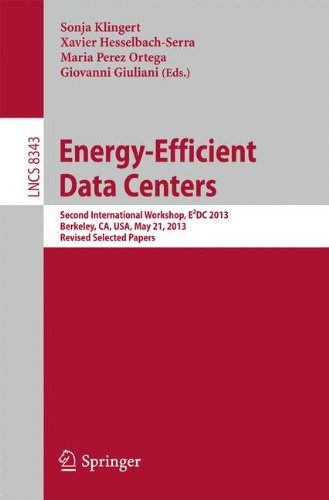Energy Efficient Data Centers: Second International Workshop, E²DC 2013, Berkeley, CA, USA, May 21, 2013. Revised Selected Papers (Lecture Notes in . ... / Programming and Software Engineering)