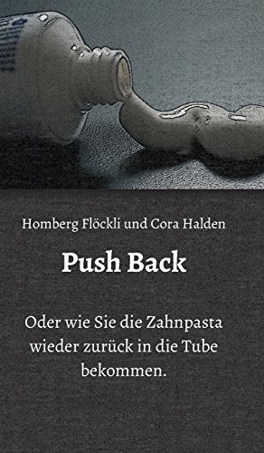 Push Back: Oder wie Sie die Zahnpasta wieder zurück in die Tube bekommen.