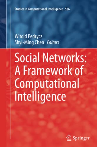 Social Networks: A Framework of Computational Intelligence (Studies in Computational Intelligence, Band 526)