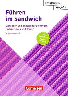 Führen im Sandwich: Methoden und Impulse für Leitungen, Fachberatung und Träger – von Experten aus der Praxis (Leitungswissen kompakt)