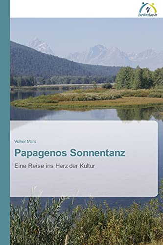 Papagenos Sonnentanz: Eine Reise ins Herz der Kultur