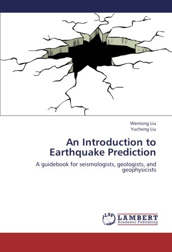 An Introduction to Earthquake Prediction: A guidebook for seismologists, geologists, and geophysicists