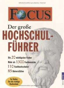 Focus. Der große Hochschulführer. Die 20 wichtigsten Fächer. Mehr als 1300 Fachbereiche.