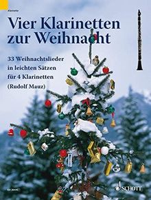 Vier Klarinetten zur Weihnacht: 33 Weihnachtslieder in leichten Sätzen. 4 Klarinetten. Spielpartitur.