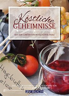 Köstliche Geheimnisse: aus dem Garten für intelligente Faule