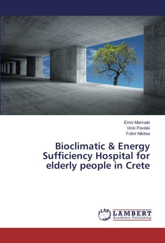 Bioclimatic & Energy Sufficiency Hospital for elderly people in Crete