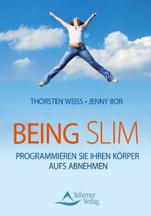 Being Slim - Programmieren Sie Ihren Körper aufs Abnehmen