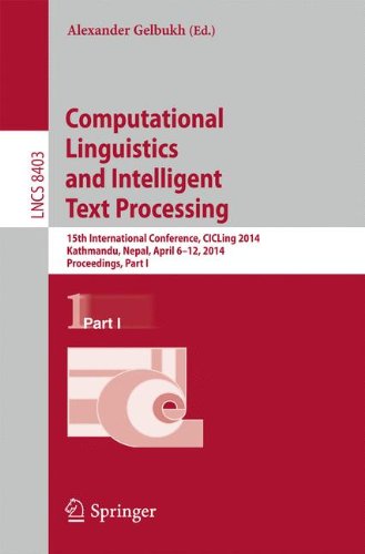 Computational Linguistics and Intelligent Text Processing: 15th International Conference, CICLing 2014, Kathmandu, Nepal, April 6-12, 2014, ... Notes in Computer Science and General Issues)