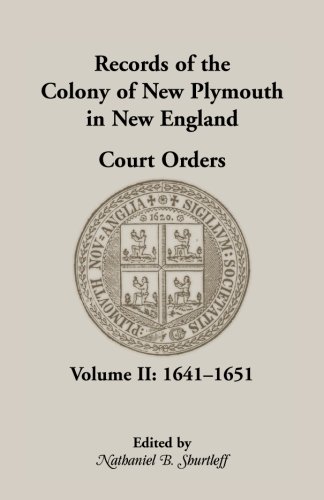Records of the Colony of New Plymouth in New England Court Orders1641-1651 (Heritage Classic)