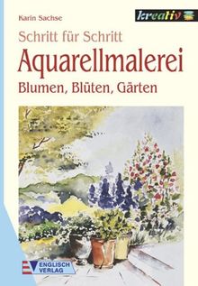 Aquarellmalerei, Blumen, Blüten, Gärten von Sachse, Karin | Buch | Zustand sehr gut