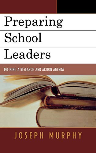 Preparing School Leaders: Defining a Research and Action Agenda