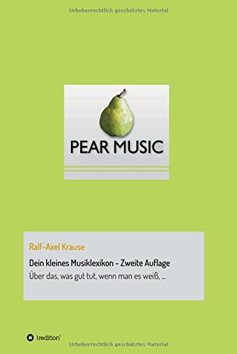 Dein kleines Musiklexikon - Zweite Auflage: Über das, was gut tut, wenn man es weiß