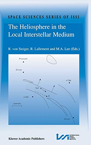 The Heliosphere in the Local Interstellar Medium: Proceedings of the First ISSI Workshop 6–10 November 1995, Bern, Switzerland (Space Sciences Series of ISSI, 1, Band 1)