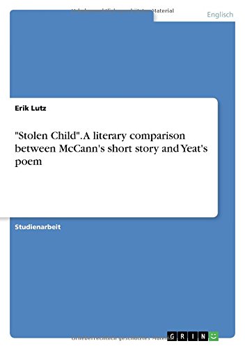Stolen Child. A literary comparison between McCann's short story and Yeat's poem
