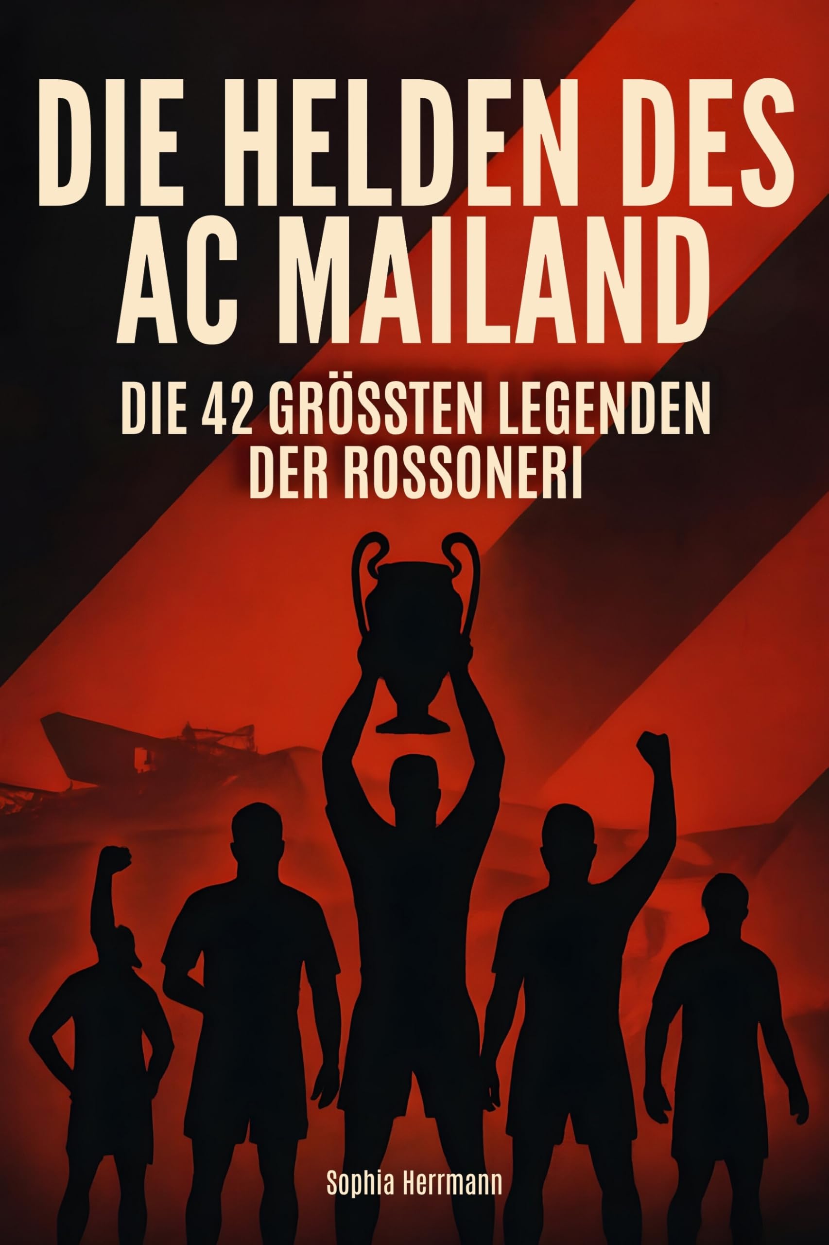 Die Helden des AC Mailand: Die 42 größten Legenden der Rossoneri