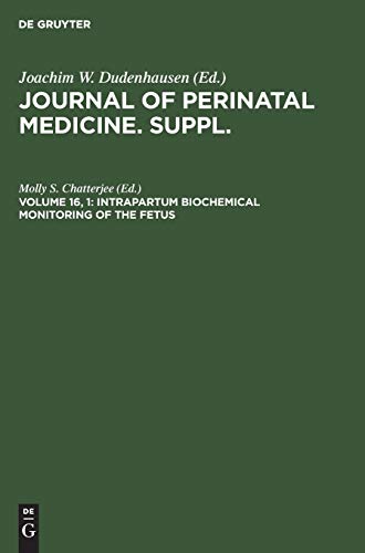 Intrapartum biochemical monitoring of the fetus: Proceedings of the First International Symposium, Atlantic City, USA, June 1987 (Journal of Perinatal Medicine. Suppl.)